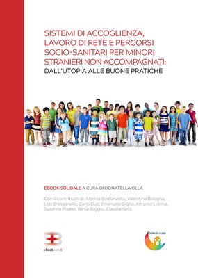 Sistemi di accoglienza, lavoro di rete e percorsi socio-sanitari per minori stranieri non accompagnati: dall'utopia alle buone pratiche